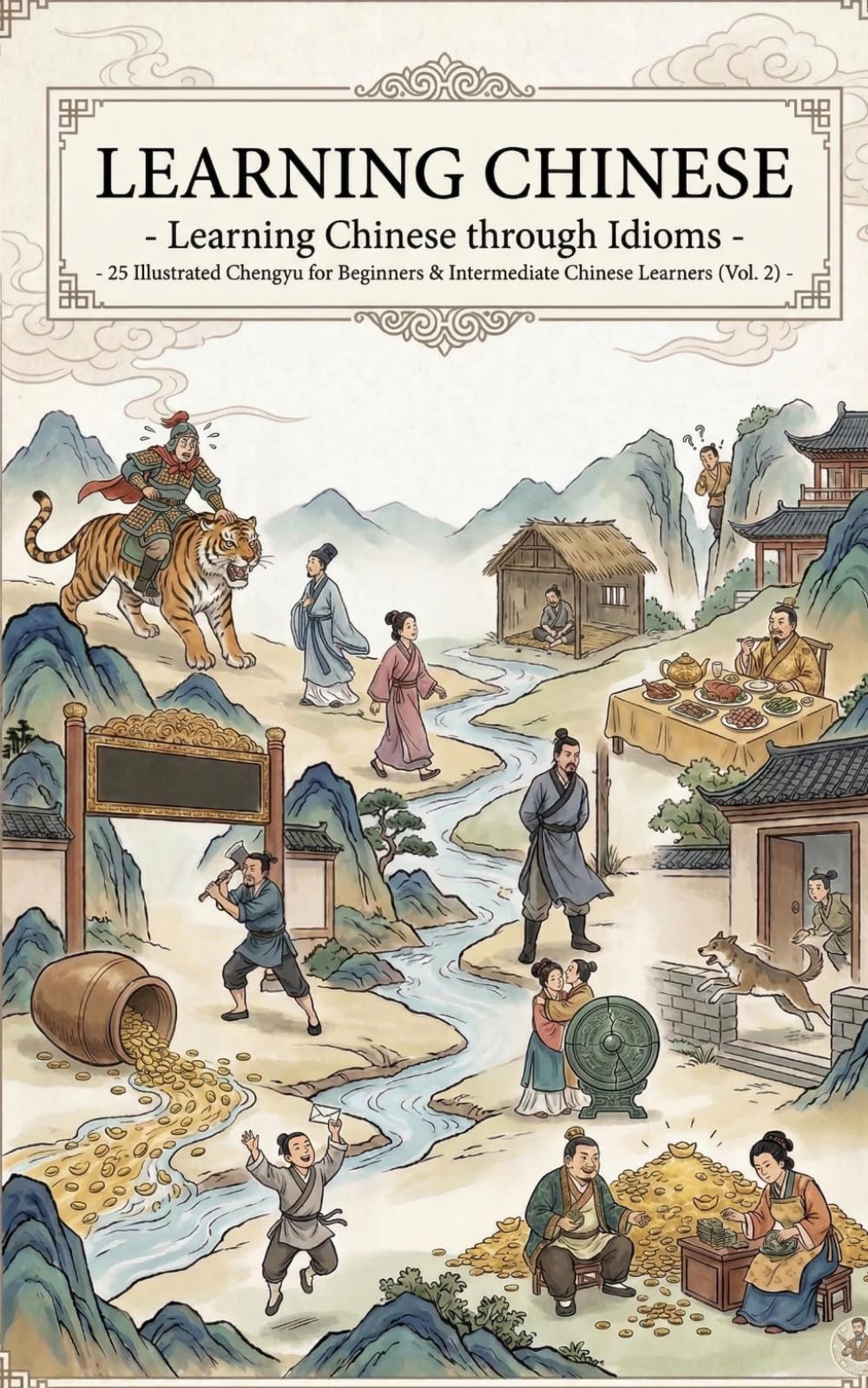 Learning Chinese through Idioms - 25 Illustrated Chengyu for Beginners & Intermediate Chinese Learners (Vol. 2)