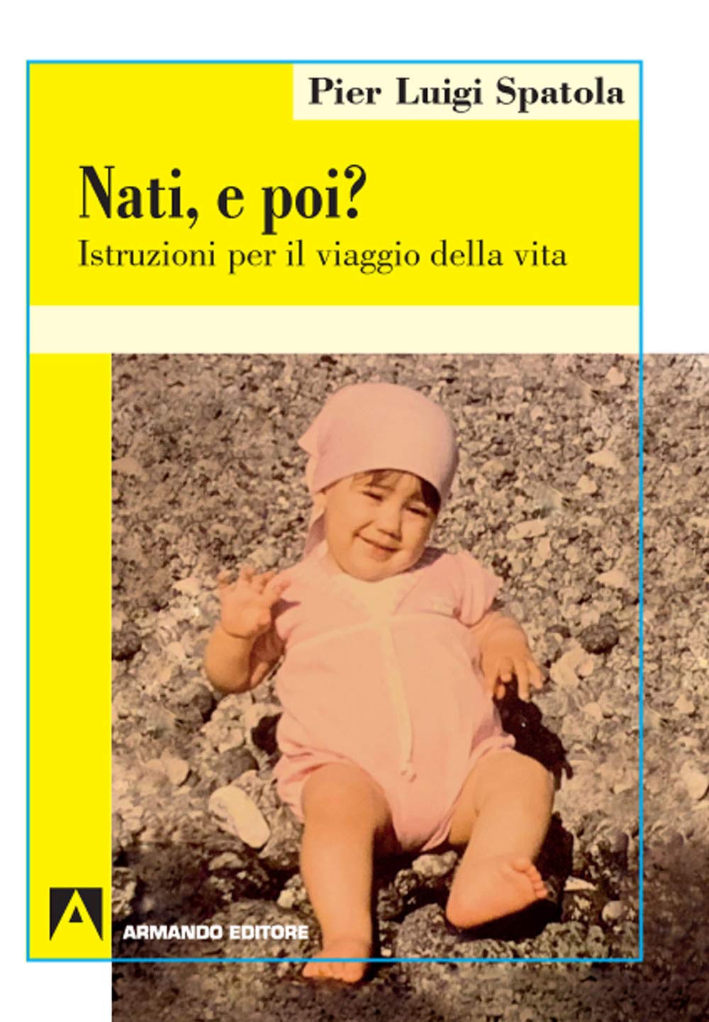 Nati. E Poi? Istruzioni Per Il Viaggio Della Vita - 4