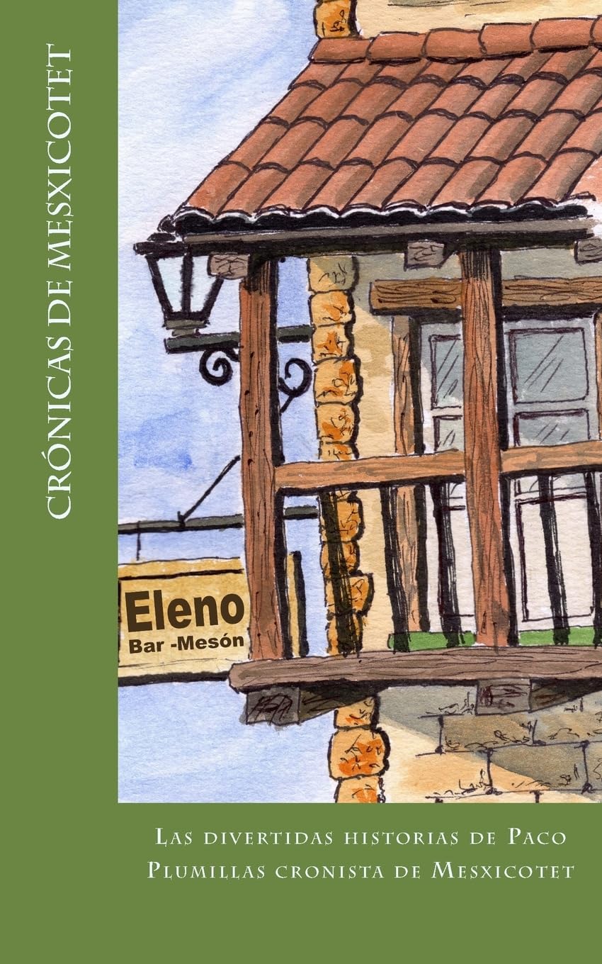 Createspace Cronicas De Mesxicotet: Venturas Y Desventuras De Paco Plumillas