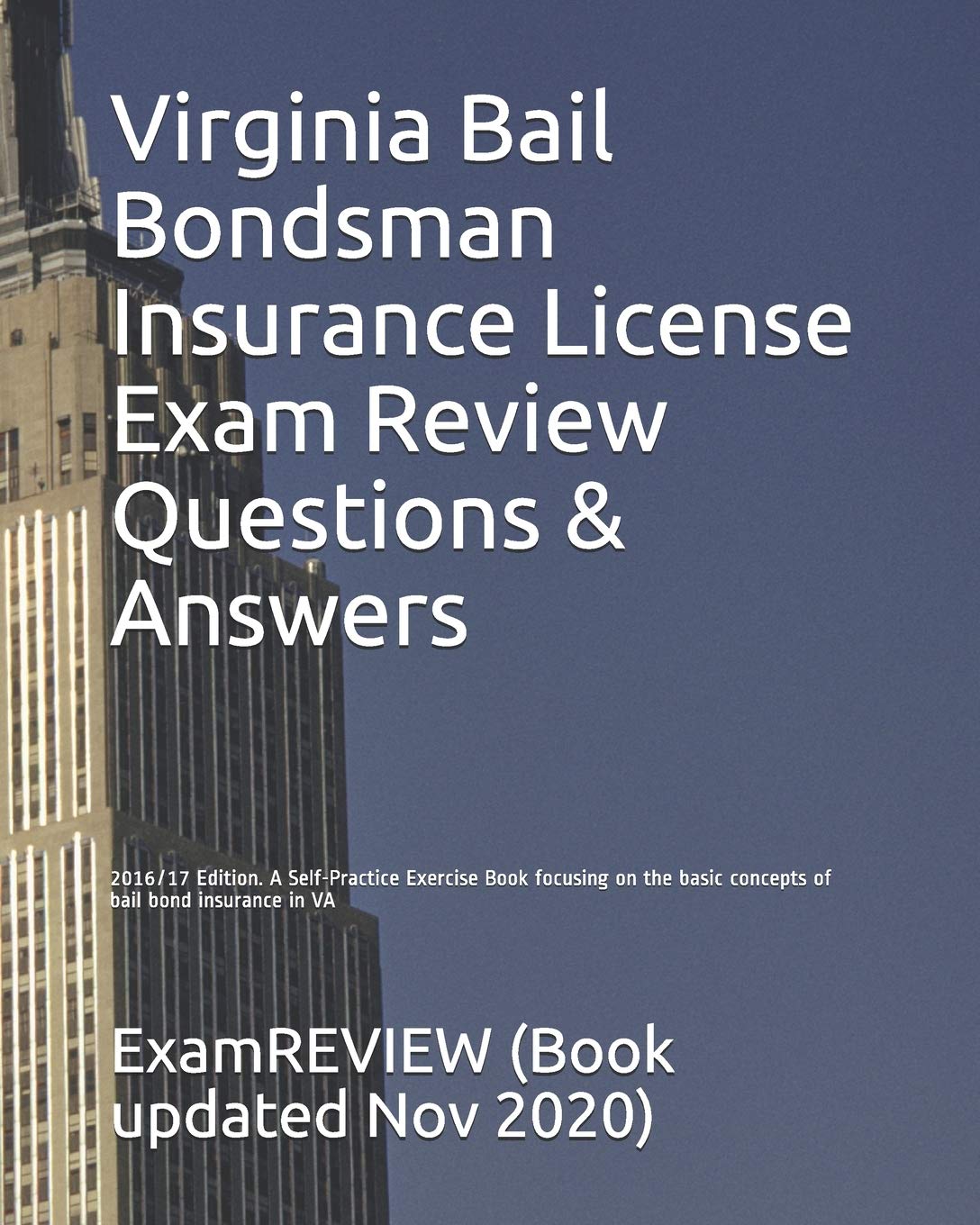Virginia Bail Bondsman Insurance License Exam Review Questions & Answers 2016/17 Edition: A Self-Practice Exercise Book focusing on the basic concepts