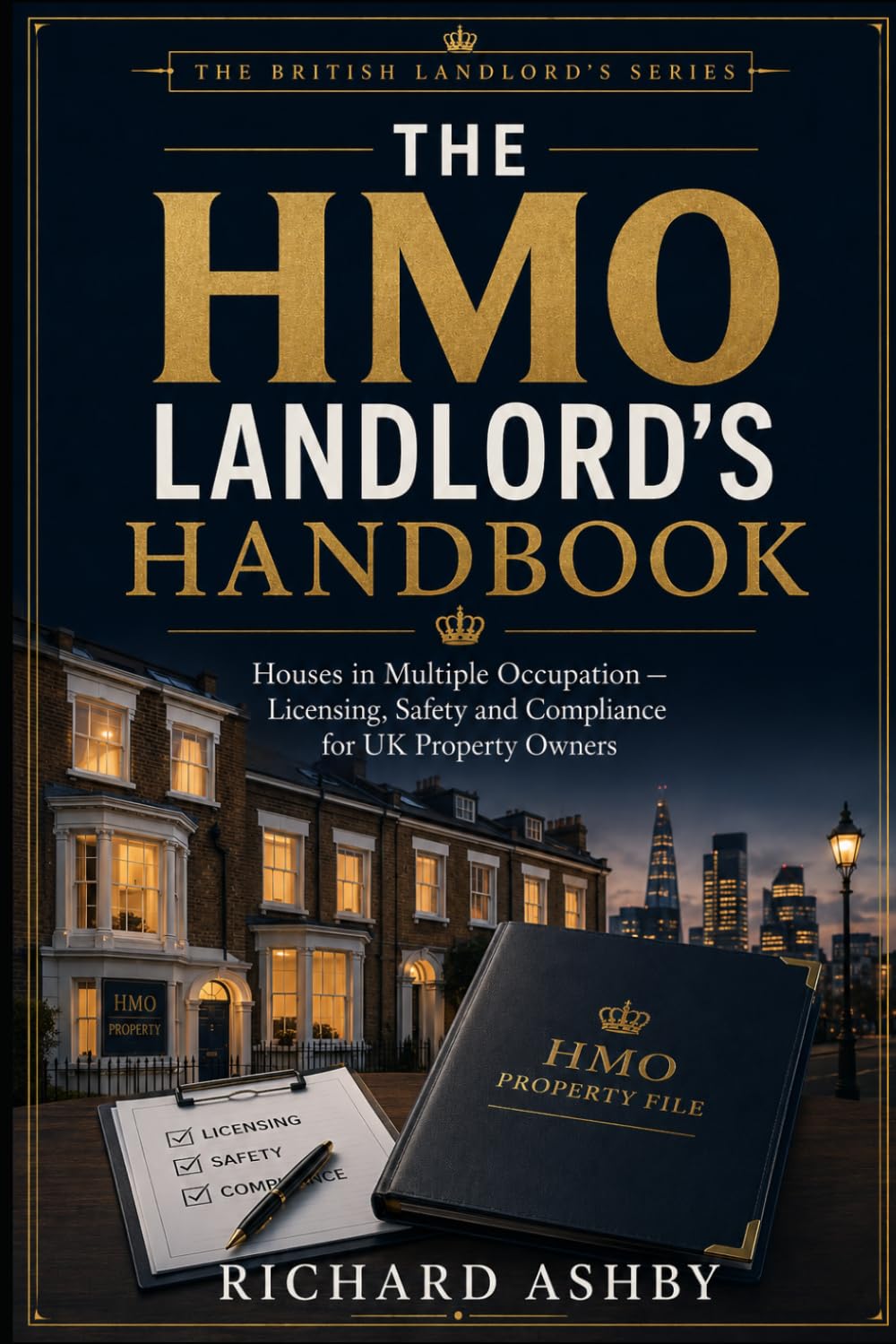 The HMO Landlord's Handbook: Houses in Multiple Occupation — Licensing, Safety and Compliance for UK Property Owners (The British Landlord’s Series)