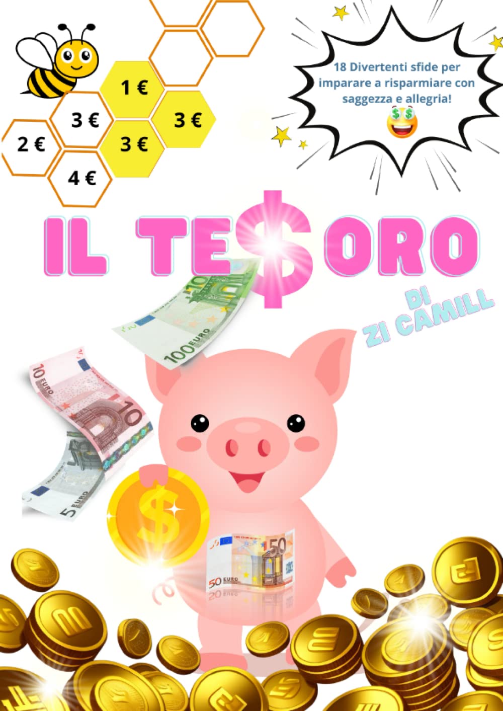 IL TESORO di Zi Camill. Sfide per Risparmiare SOLDI.: 18 Divertenti sfide per imparare a risparmiare con saggezza e allegria!