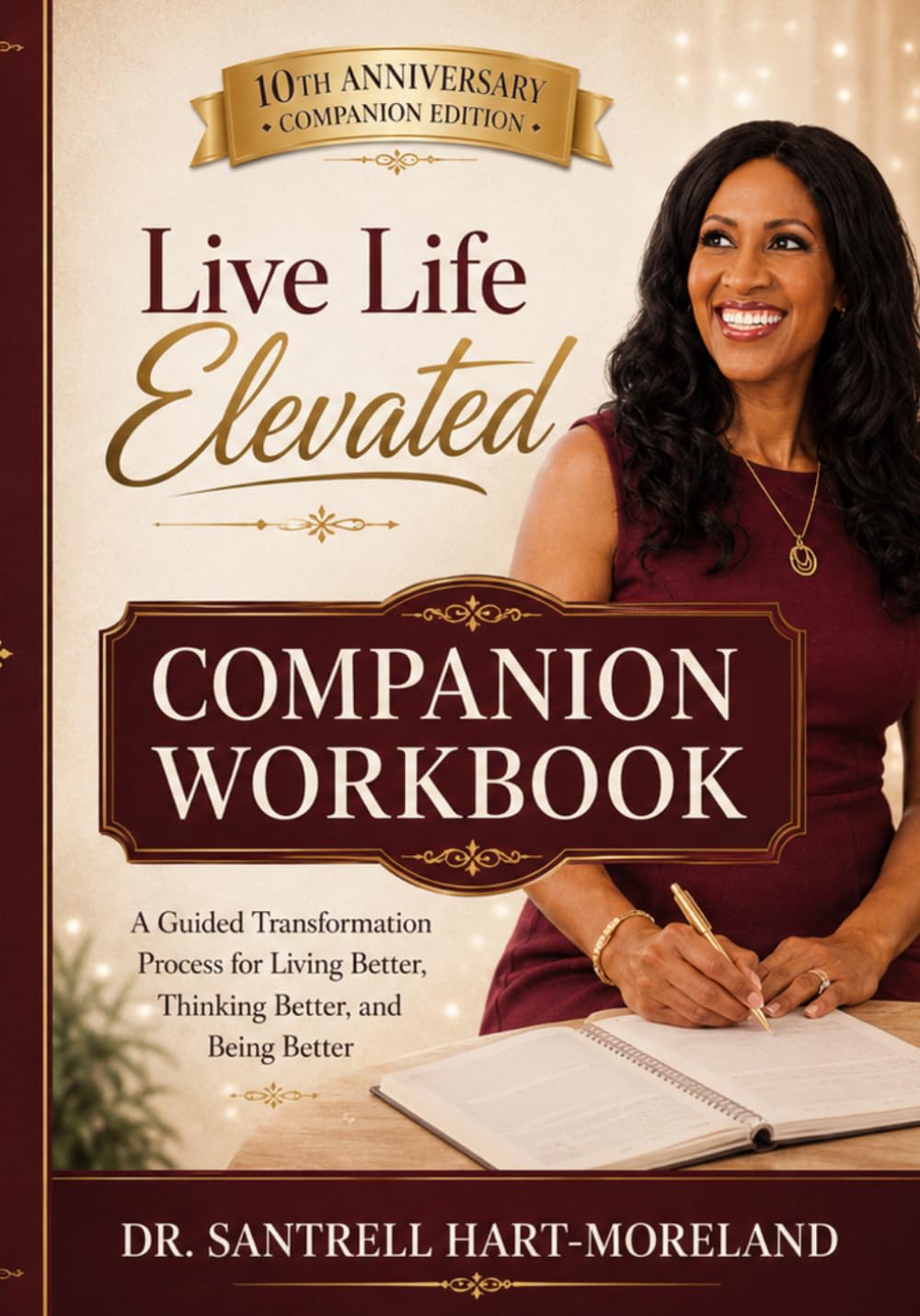 Live Life Elevated Companion Workbook: A Guided Transformation Process for Living Better, Thinking Better, and Being Better