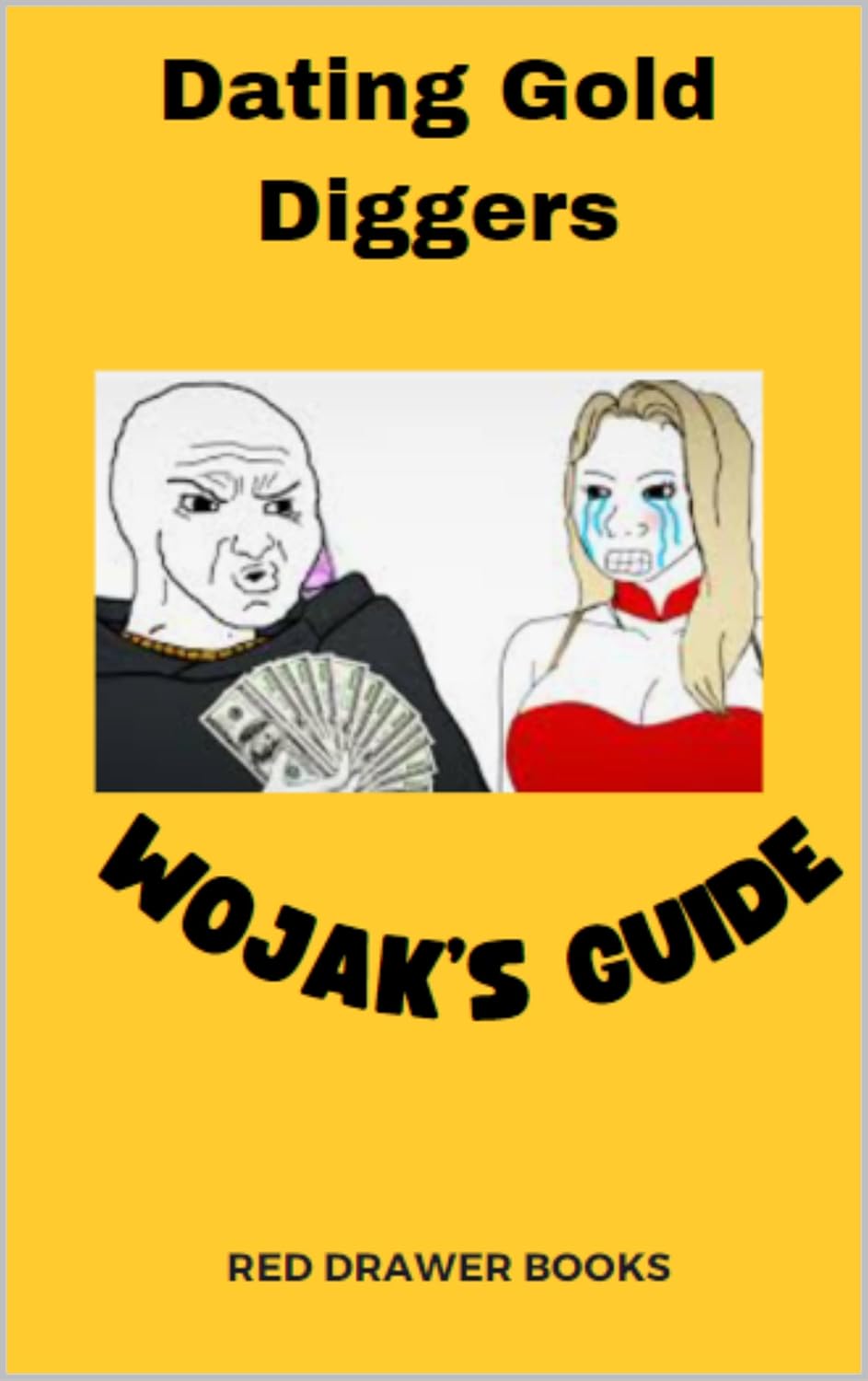 Wojak's Guide to Dating Gold Diggers Get the Girl....Keep the Gold