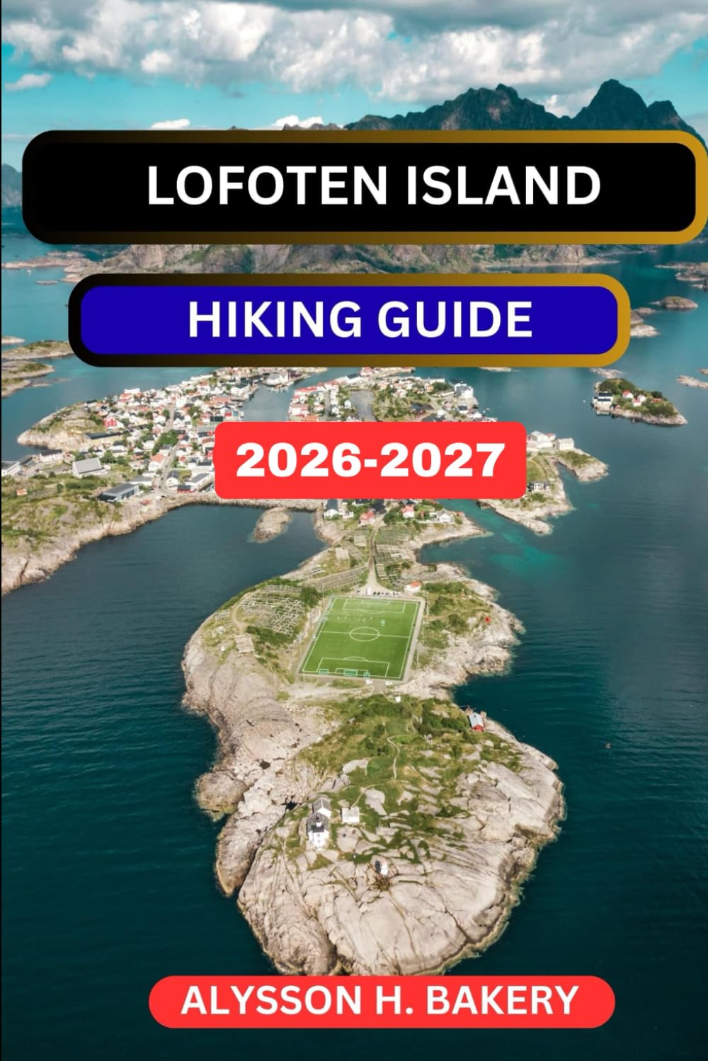 LOFOTEN ISLAND HIKING GUIDE (TrailWise 2025 Hiking Edition)