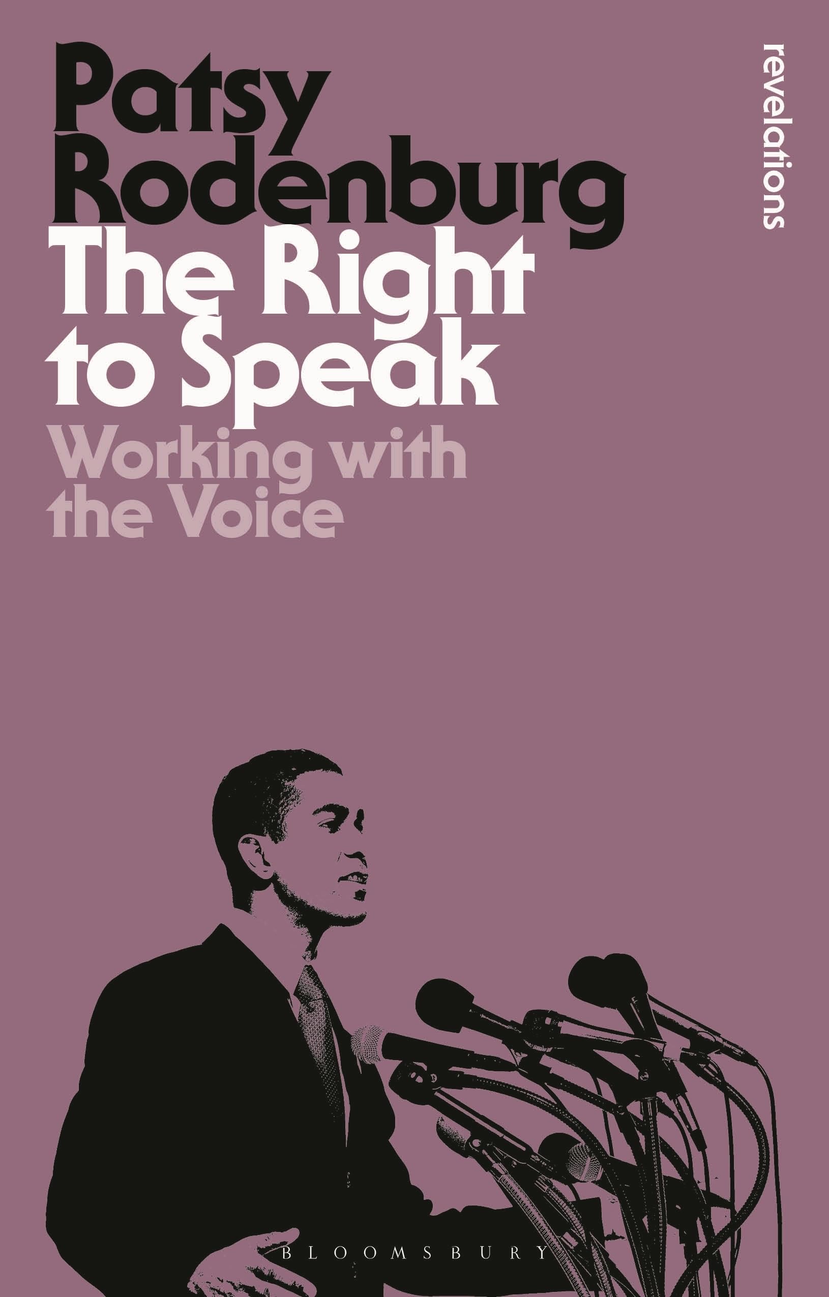 The Right to Speak: Working with the Voice (Bloomsbury Revelations)