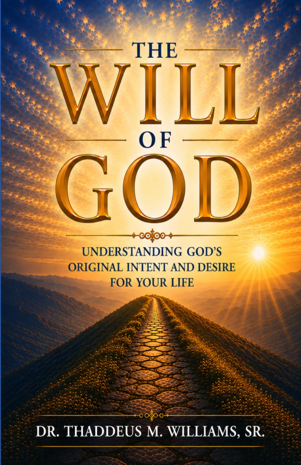 The Will of God: Understanding God's Original Intent and Desire For Your Life