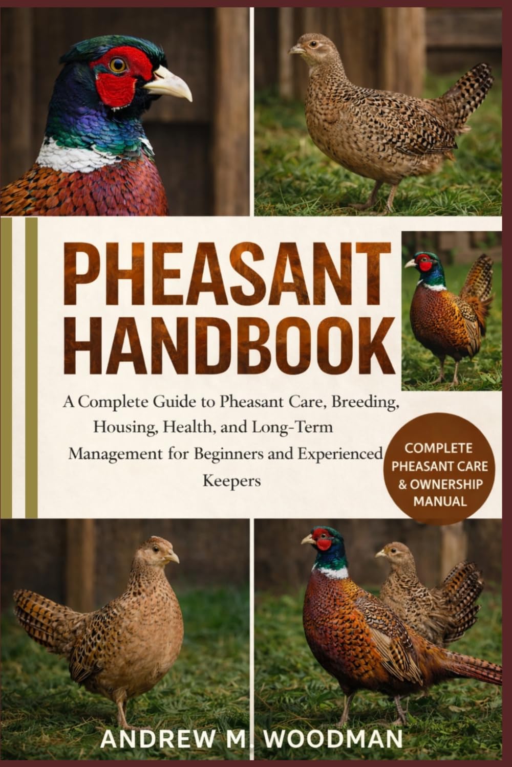 PHEASANT HANDBOOK: A Complete Guide to Pheasant Care, Breeding, Housing, Health, and Long-Term Management for Beginners and Experienced Keepers