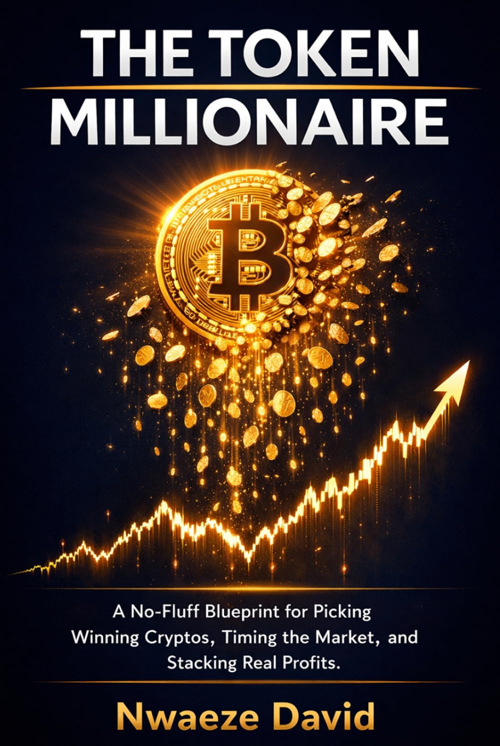 The Token Millionaire: The Blueprint for Picking Winning Cryptos, Timing the Market, and Stacking | Real Profits from Bitcoin, Altcoins, and Web3 — ... Starting from Zero (The Crypto Book Series)