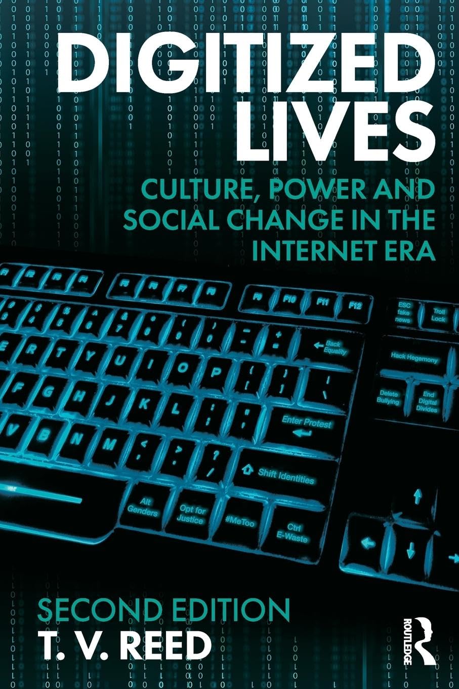 Digitized Lives: Culture, Power and Social Change in the Internet Era