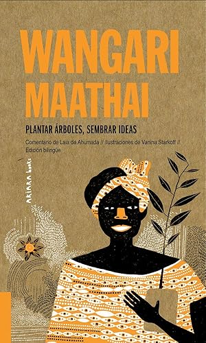 Wangari Maathai: Plantar Árboles, Sembrar Ideas (Akiparla, 5)