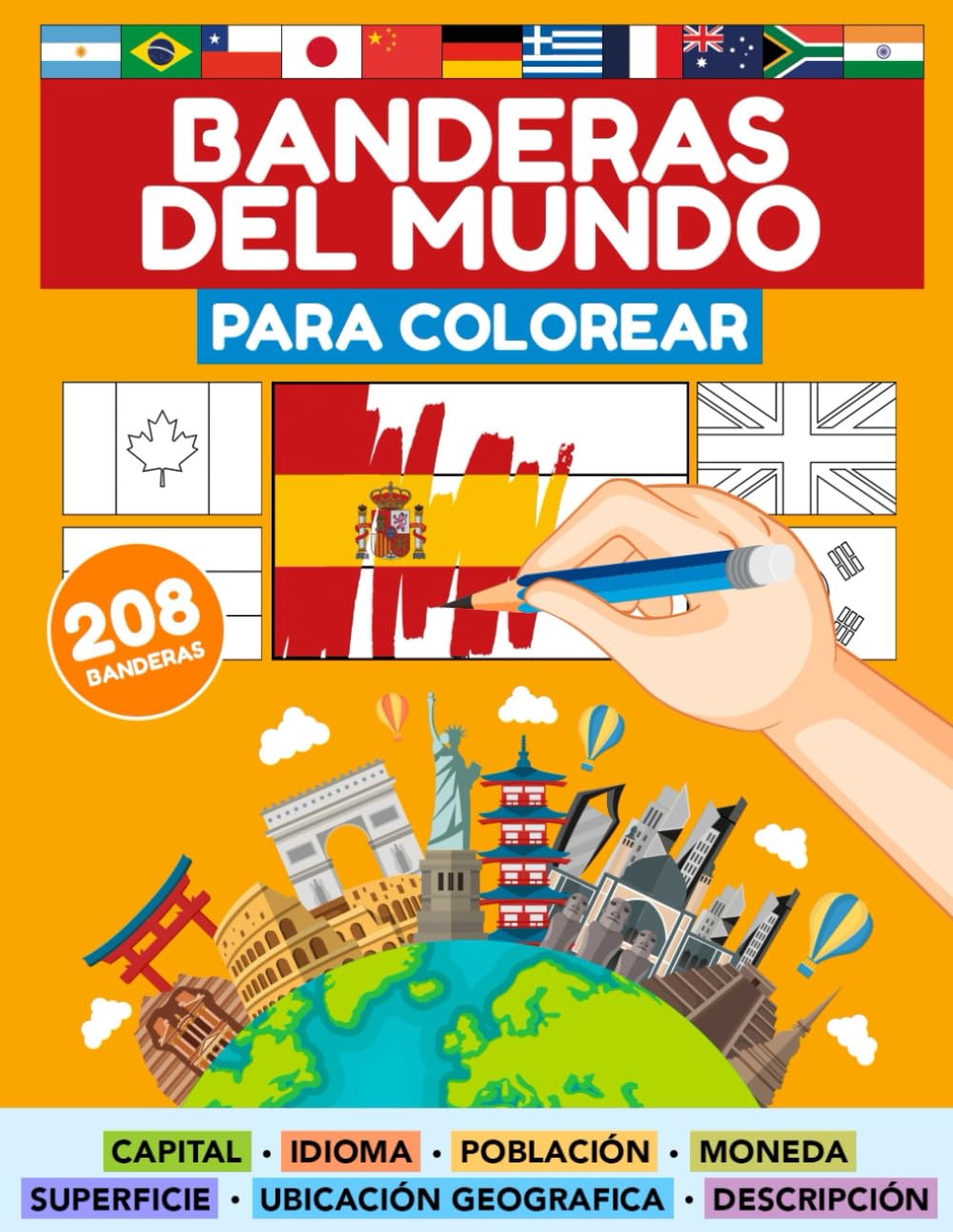 BANDERAS DEL MUNDO PARA COLOREAR (208 PAISES): Todos los Países, Capitales, Población, Monedas, Idiomas, Superficie y Banderas del mundo | Colorea las ... (Libros de Aprendizaje para niños en español)