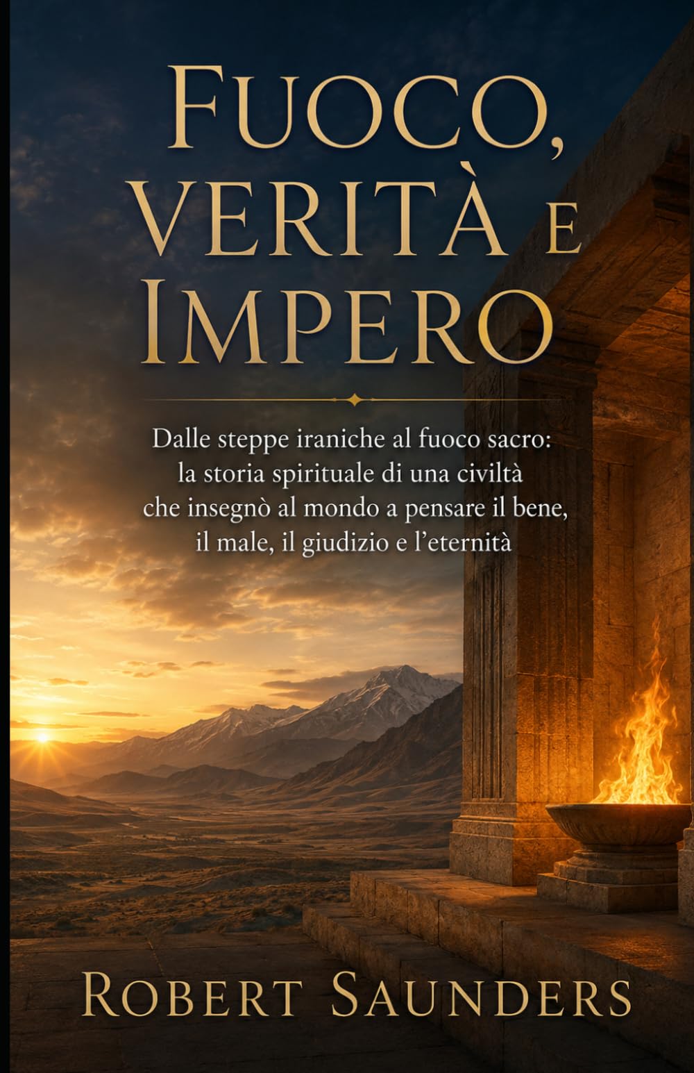 Fuoco, Verità e Impero: Dalle steppe iraniche al fuoco sacro