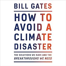 How to Avoid a Climate Disaster: The Solutions We Have and the Breakthroughs We Need