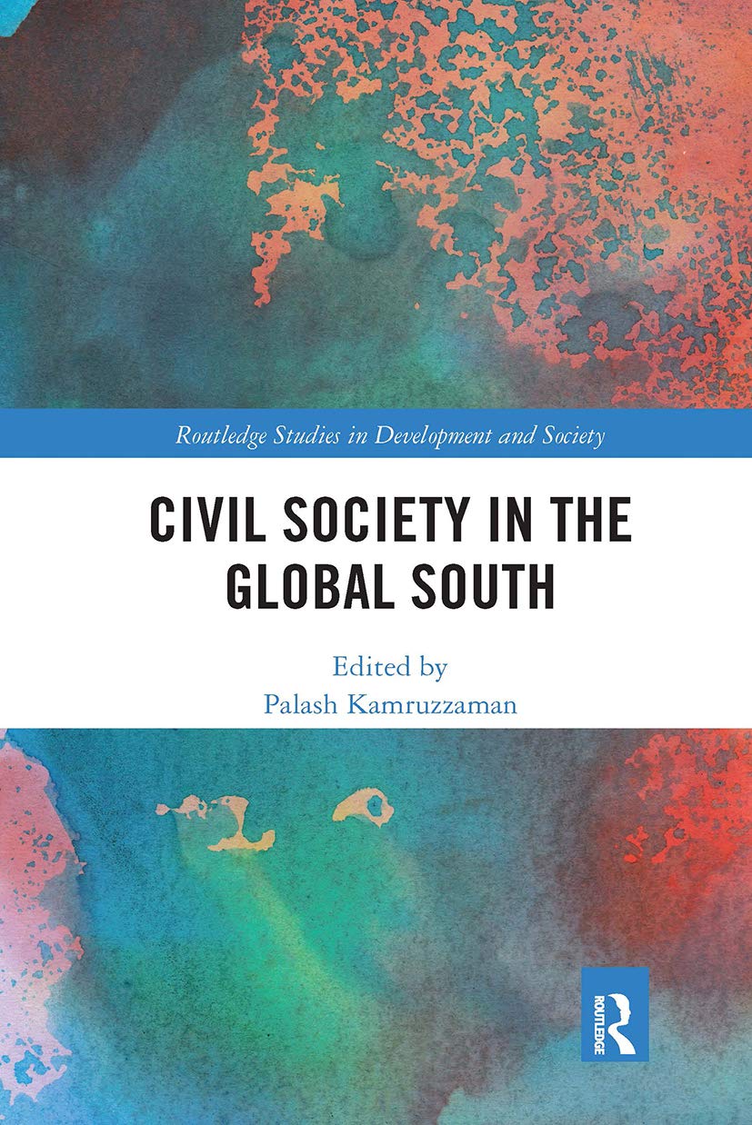 Civil Society in the Global South (Routledge Studies in Development and Society)