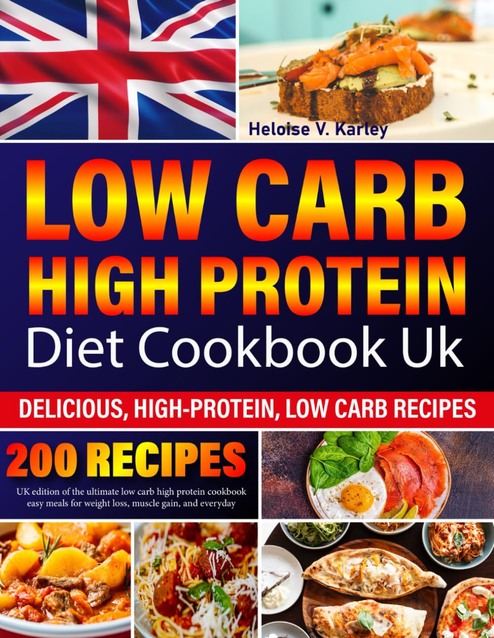 Low Carb High Protein Diet Cookbook uk: UK edition of the ultimate low carb high protein cookbook easy meals for weight loss, muscle gain, and everyday