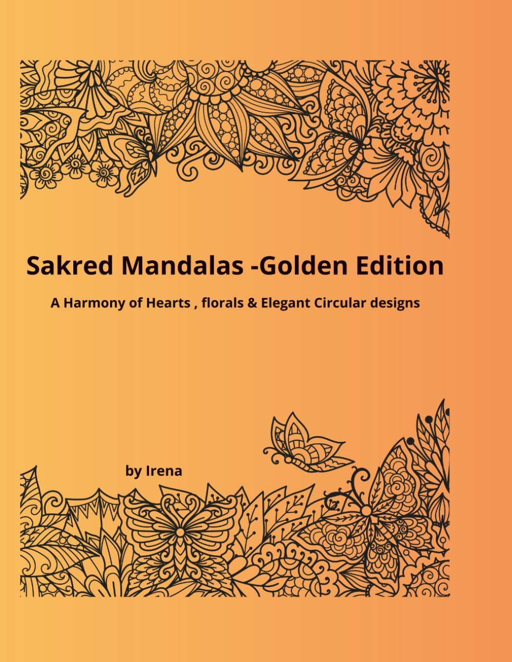Sacred Harmony – Golden Edition .A Relaxing Mandala Coloring Book with Hearts, Florals & Elegant Symmetrical Designs (Sacred Mandalas Collection)