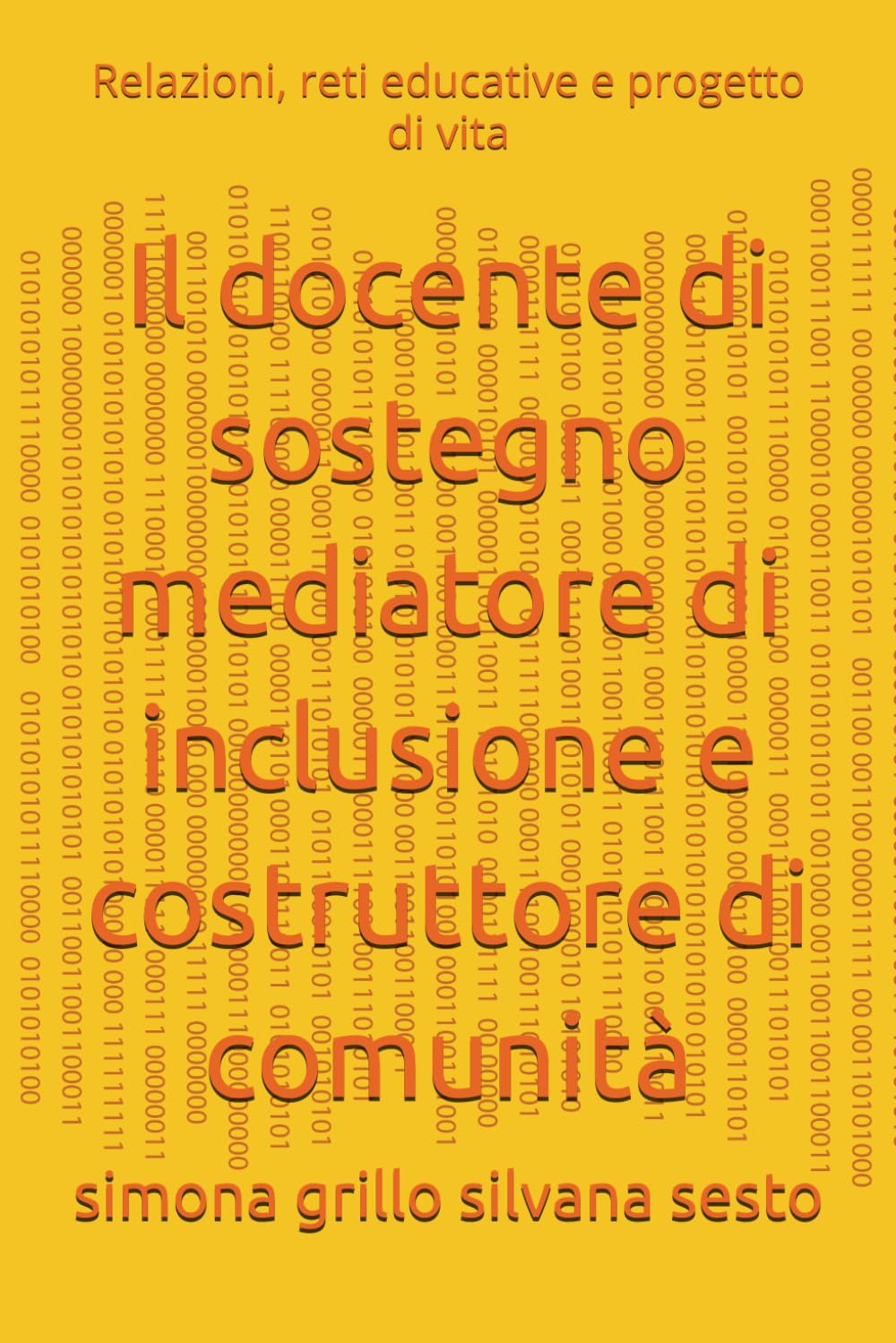 Il docente di sostegno mediatore di inclusione e costruttore di comunità: Relazioni, reti educative e progetto di vita