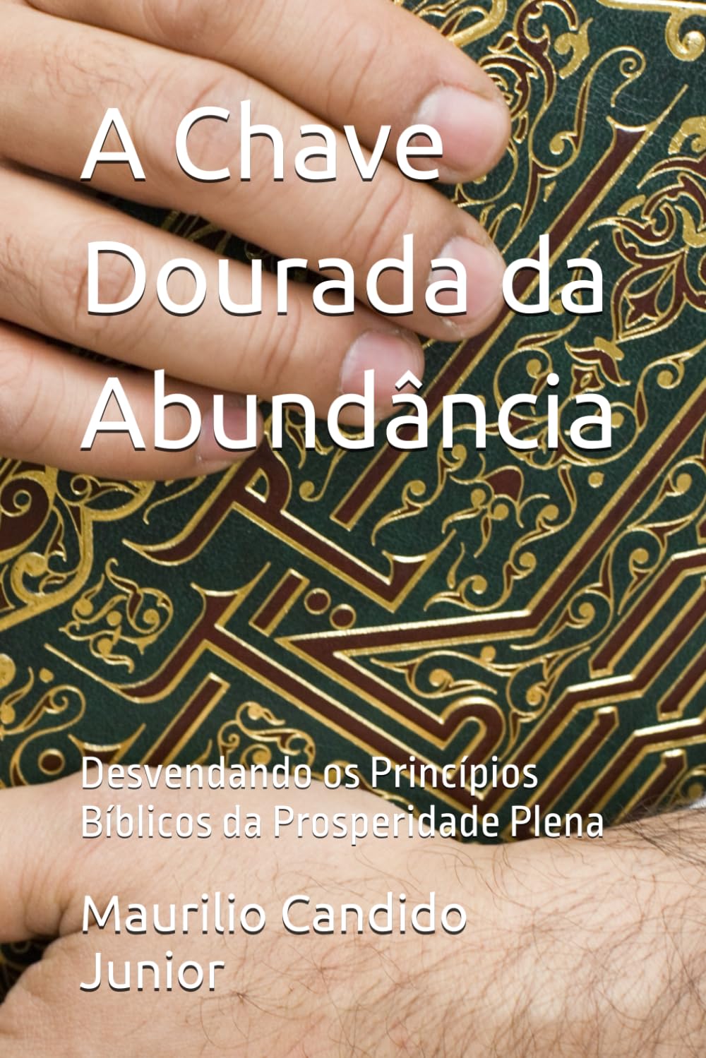 A Chave Dourada da Abundância: Desvendando os Princípios Bíblicos da Prosperidade Plena