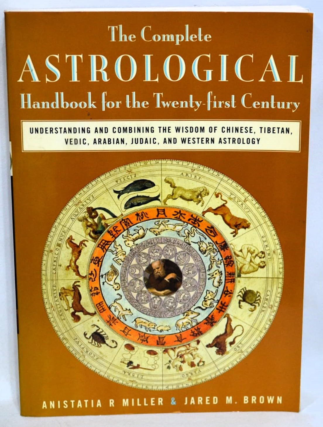 Buy The Complete Astrological Handbook for The Twenty-First Century: Understanding and Combining The Wisdom of Chinese, Tibetan, Vedic, Arabian, Judaic, and Western Astrology — BookShops.in