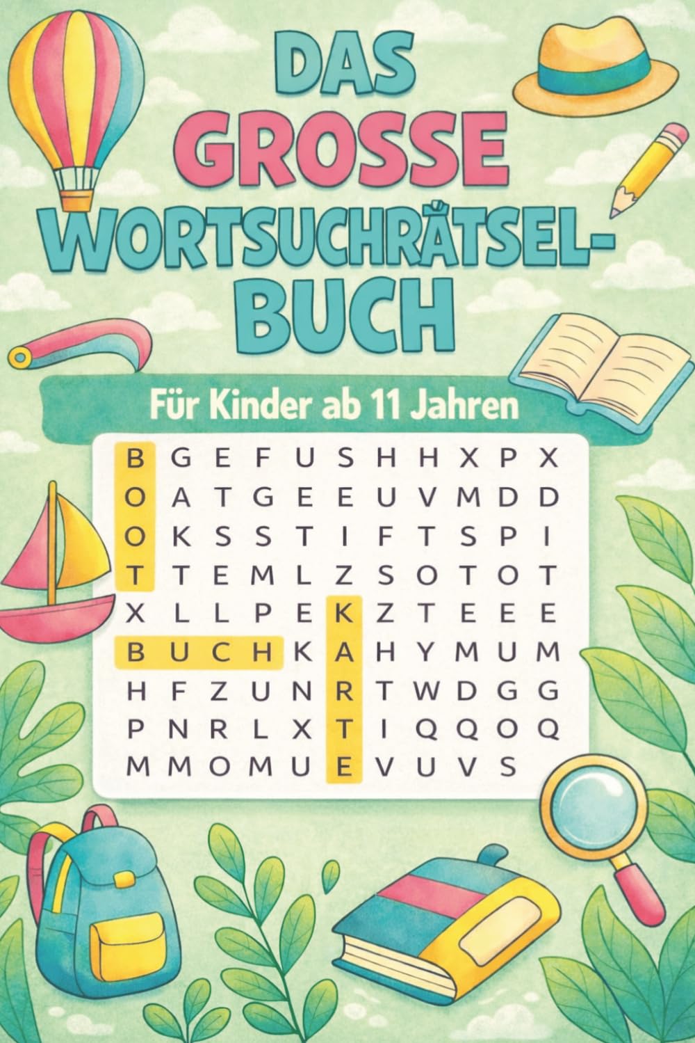 Das Große Wortsuchrätsel-Buch für Kinder ab 11 Jahren: Über 50 spannende Worträtsel | Fördert Konzentration, Wortschatz & Aufmerksamkeit | Rätselbuch für clevere Kinder