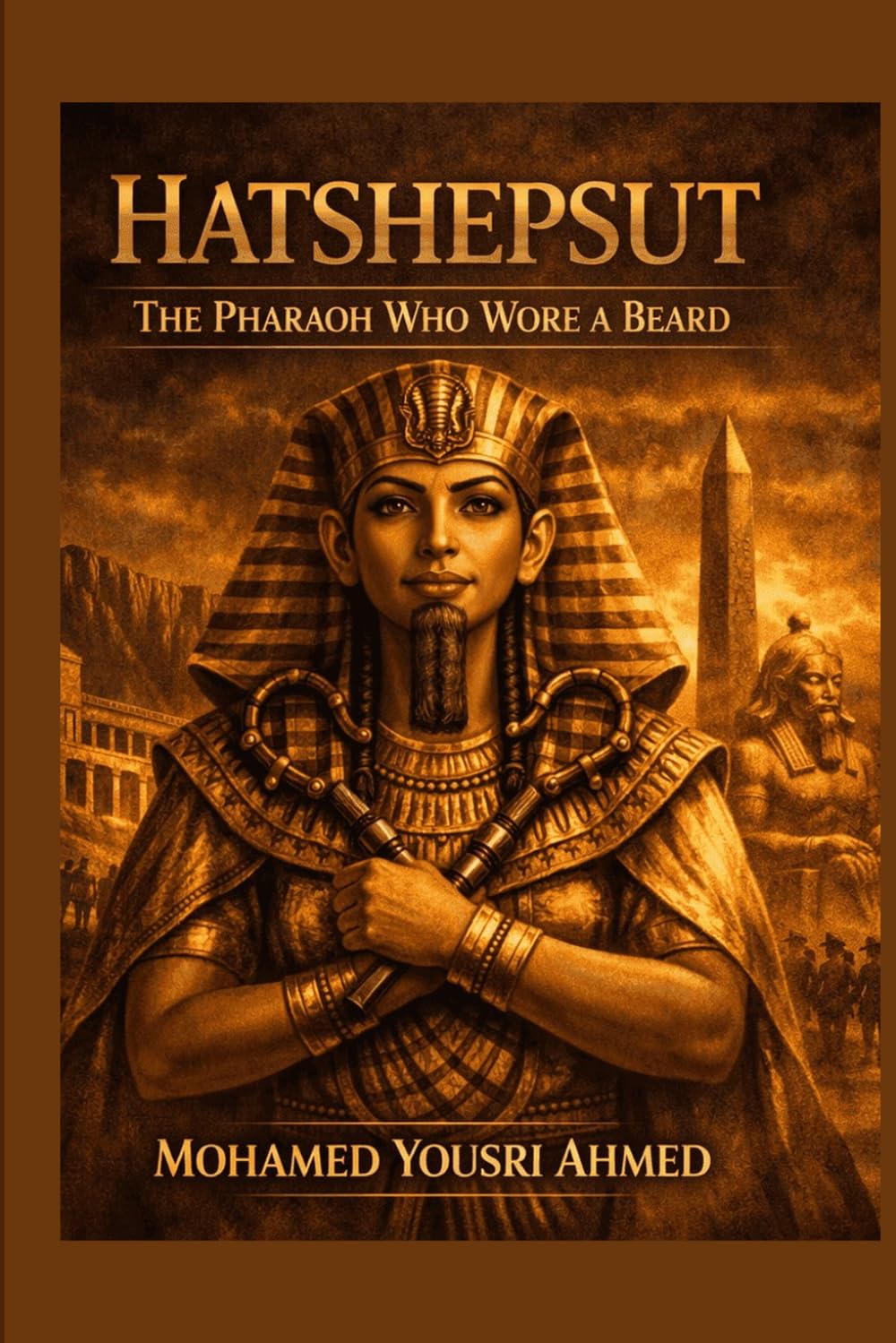Hatshepsut: The Pharaoh Who Wore a Beard: A Documentary Novel of Power, Deception, and the Woman Who Became King