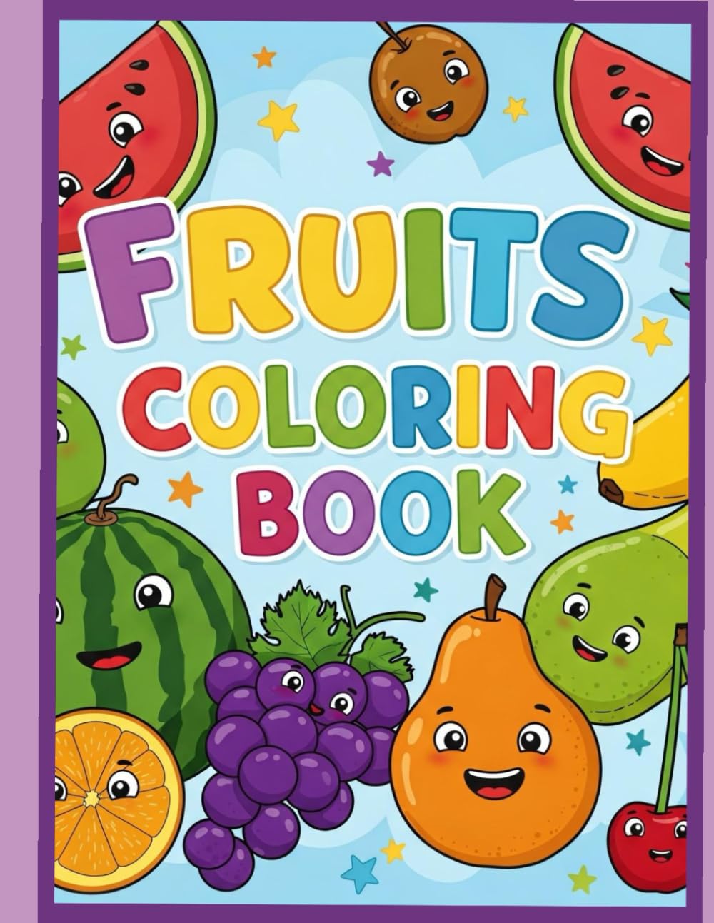My First Fruit Coloring Book: Learn Fruits with Fun Coloring: Fun Fruits Coloring Book for Kids Ages 3-8