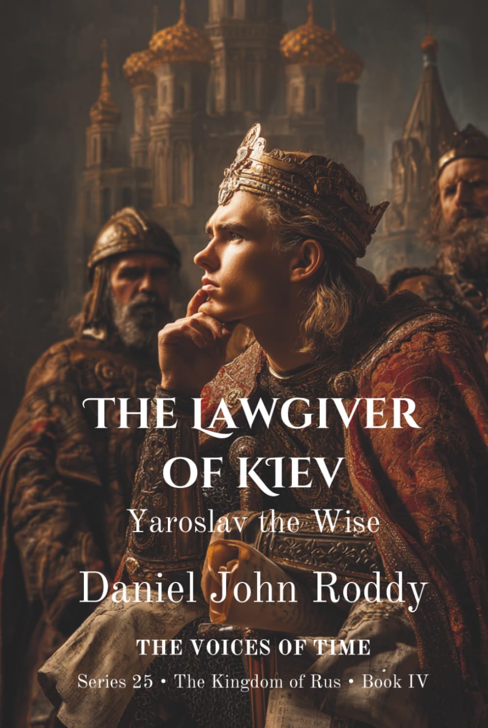 The Lawgiver of Kiev: Yaroslav the Wise (Series 25: The Kingdom of Rus)