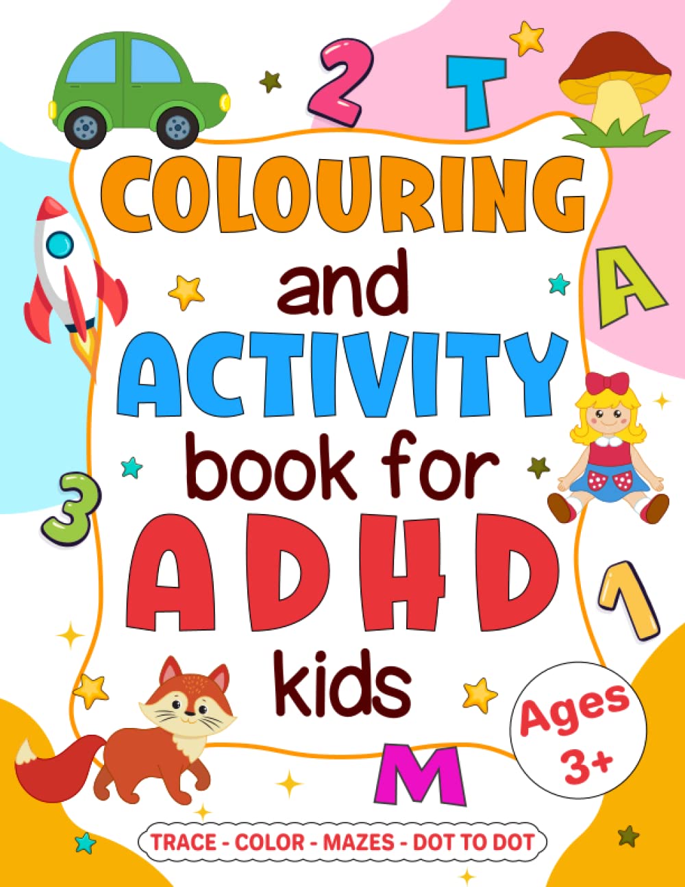 Colouring and Activity Book for ADHD Kids: Fun and Engaging Exercises to Boost Focus, Creativity and Self-Expression (ADHD Wellness Series)