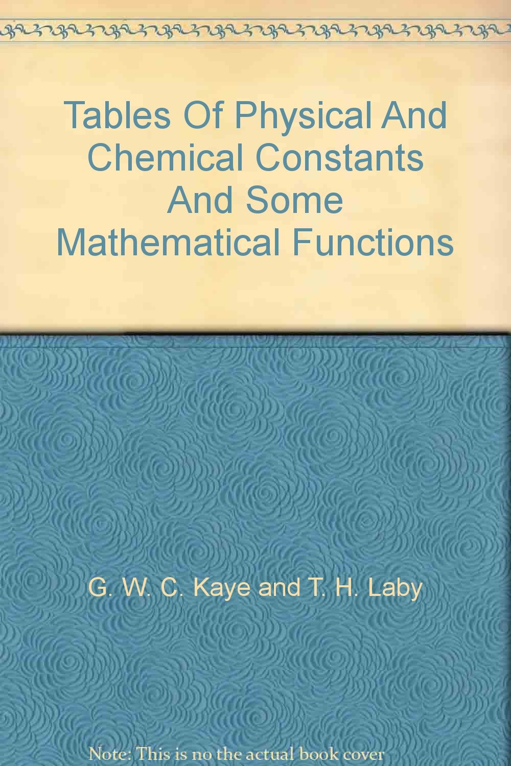 Tables Of Physical And Chemical Constants And Some Mathematical