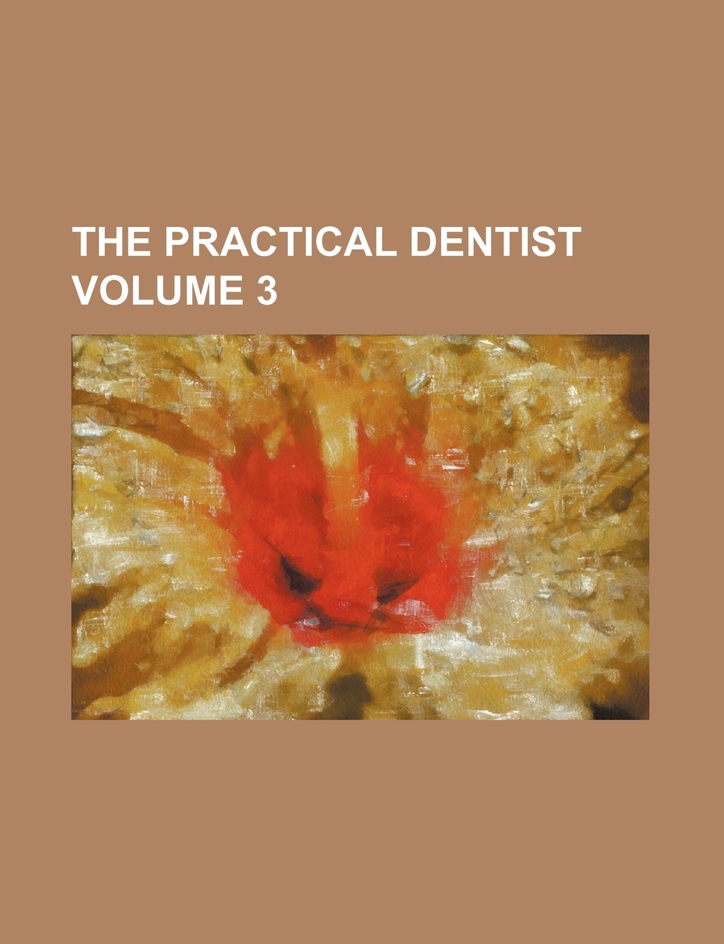 The Practical Dentist Volume 3