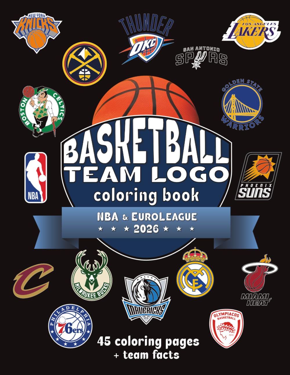 Basketball Team Logo Coloring Book: NBA and EuroLeague Logos with Facts for Adults, Teens and Kids