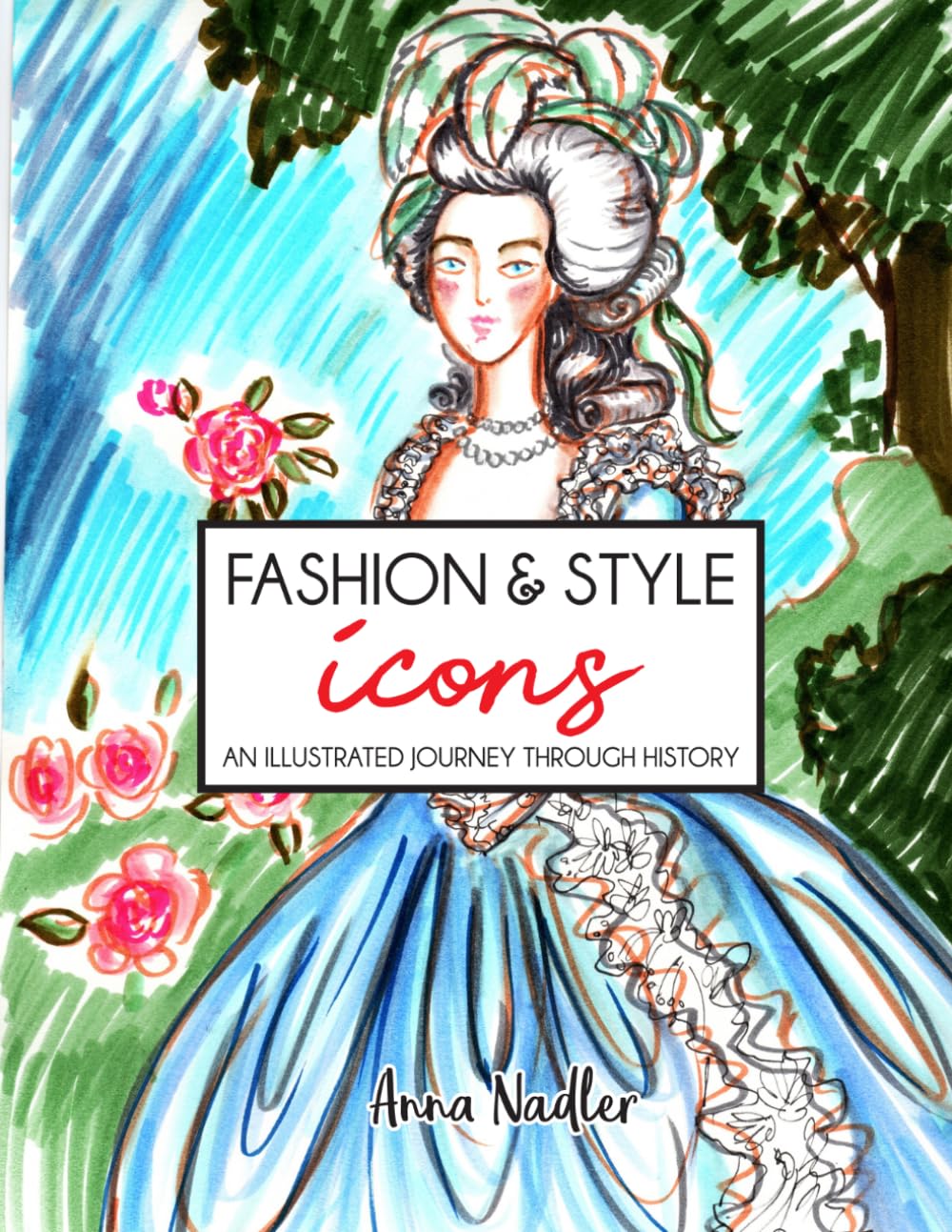 Fashion & Style Icons: An Illustrated Journey Through History (Drawing and Design Inspiration and Instruction)