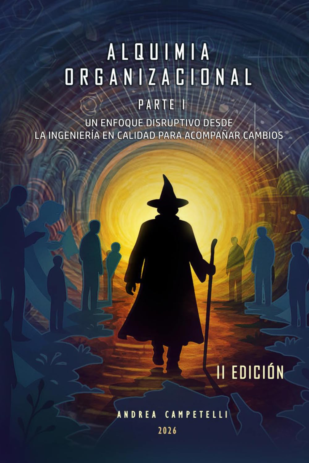 ALQUIMIA ORGANIZACIONAL: PARTE I: UN ENFOQUE DISRUPTIVO DESDE LA INGENIERÍA EN CALIDAD PARA ACOMPAÑAR CAMBIOS