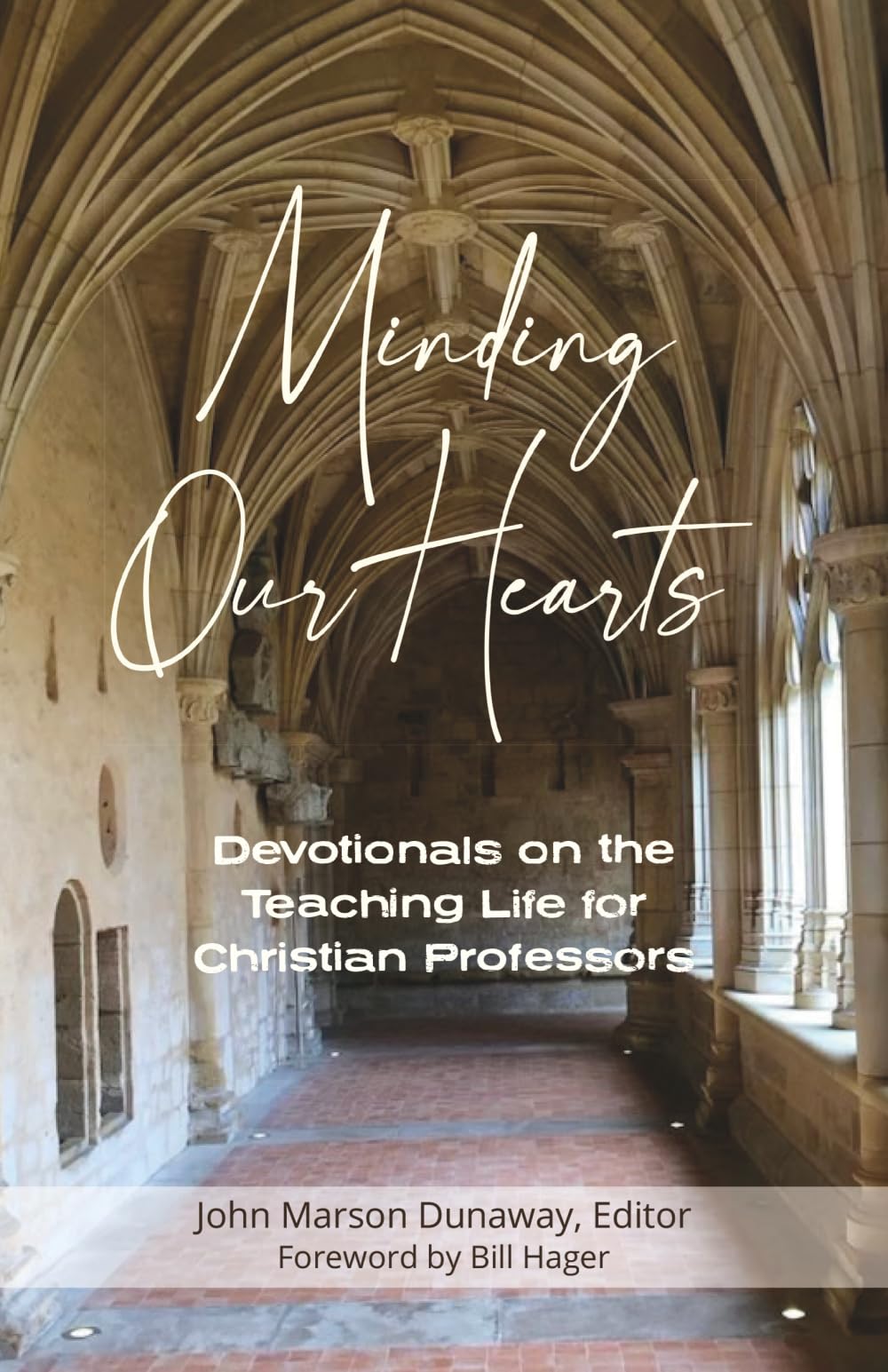 Minding Our Hearts: Devotionals on the Teaching Life for Christian Professors