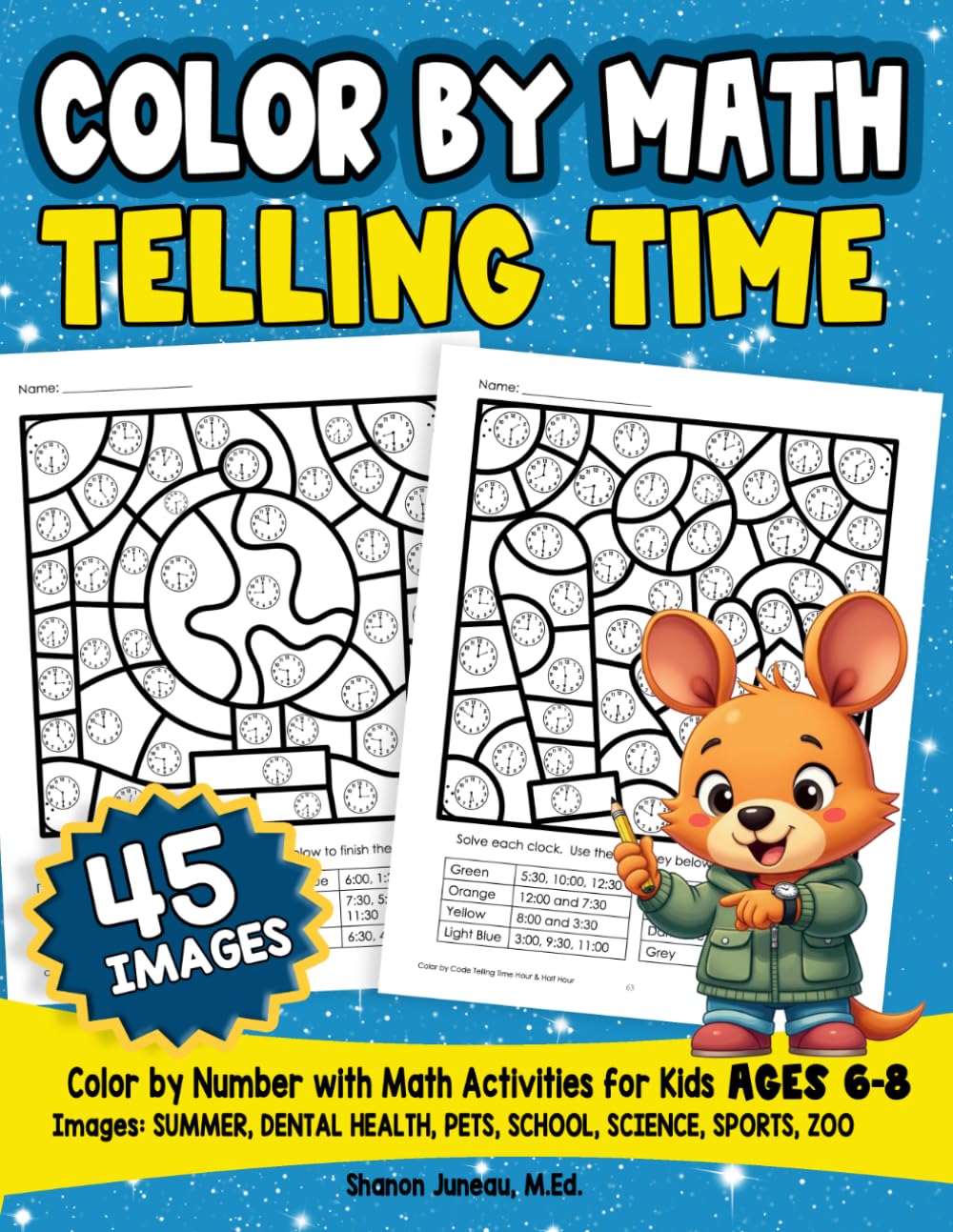 Color by Math Telling Time: Color by Number Book for Kids Ages 6-8 Pets, School, Science, Sports, Zoo, Summer and Dental Health (Math and Logic Fun Workbook Series)