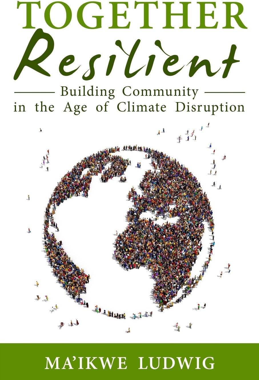 Together Resilient: Building Community in the Age of Climate Disruption