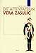 Die Attentäterin Vera Zasulic - Leitner, Ingrid