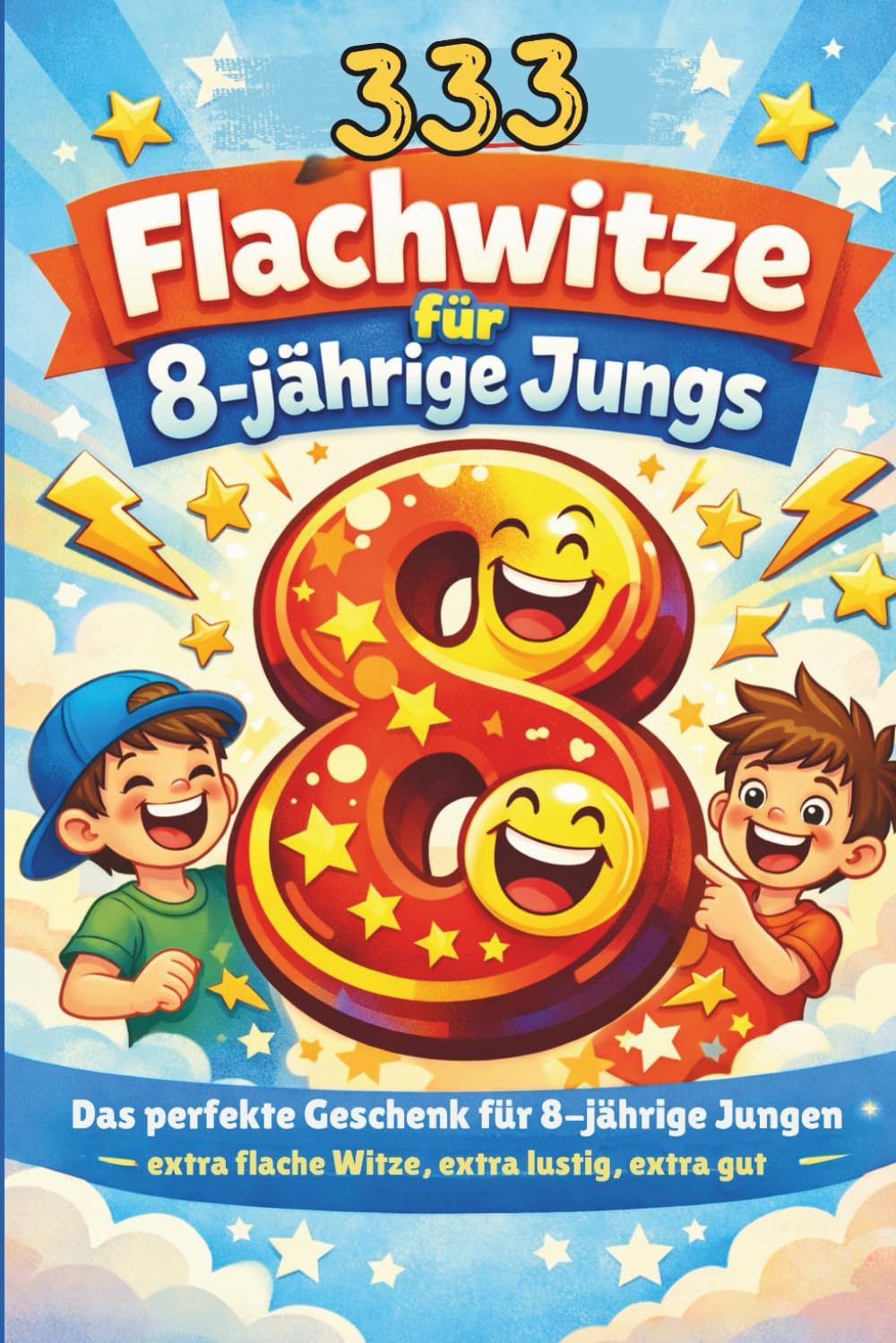 333 Flachwitze für 8-jährige Jungs: Das perfekte Geschenk für 8-jährige Jungen – extra flache Witze, extra lustig, extra gut
