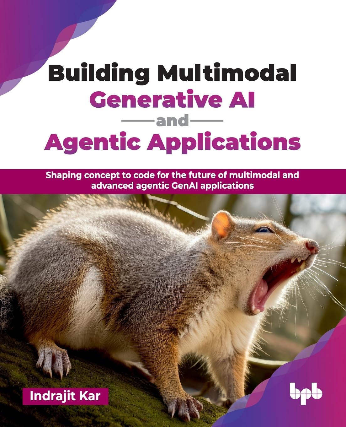 Building Multimodal Generative AI and Agentic Applications : Shaping concept to code for the future of multimodal and advanced agentic GenAI applications