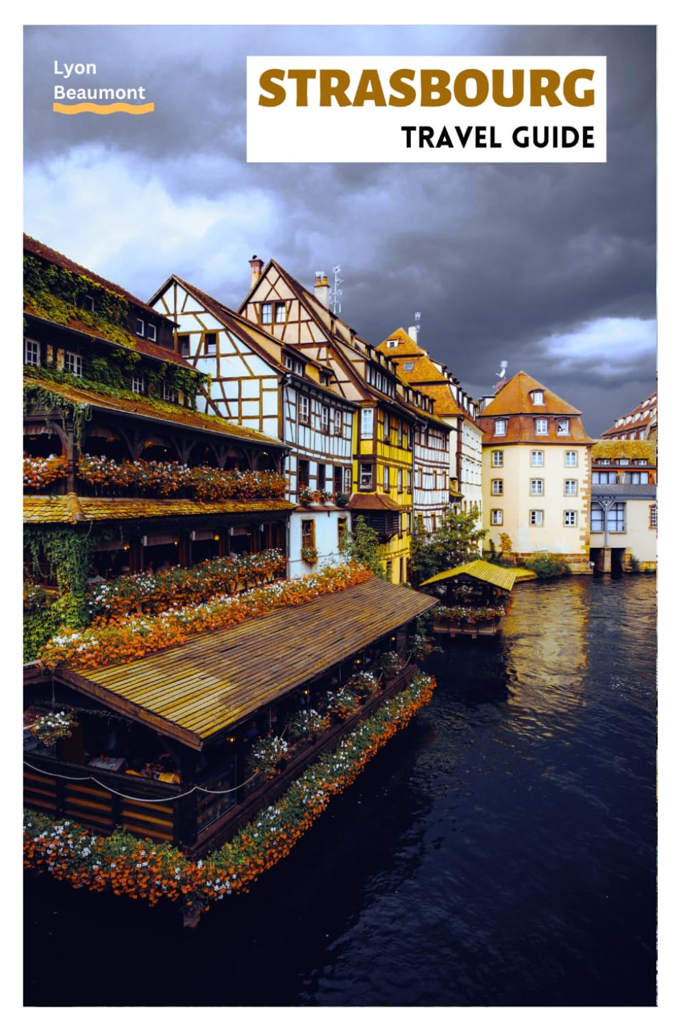 Strasbourg Travel Guide: Top Attractions, Hidden Gems, Food, Christmas, and Day Trips from the Capital of Alsace
