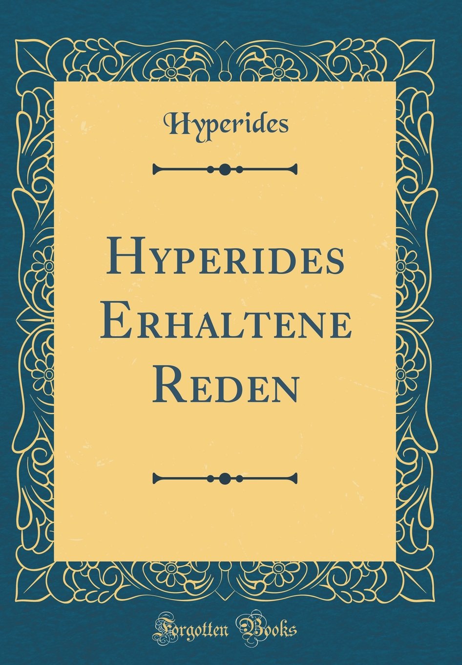 Hyperides Erhaltene Reden (Classic Reprint)