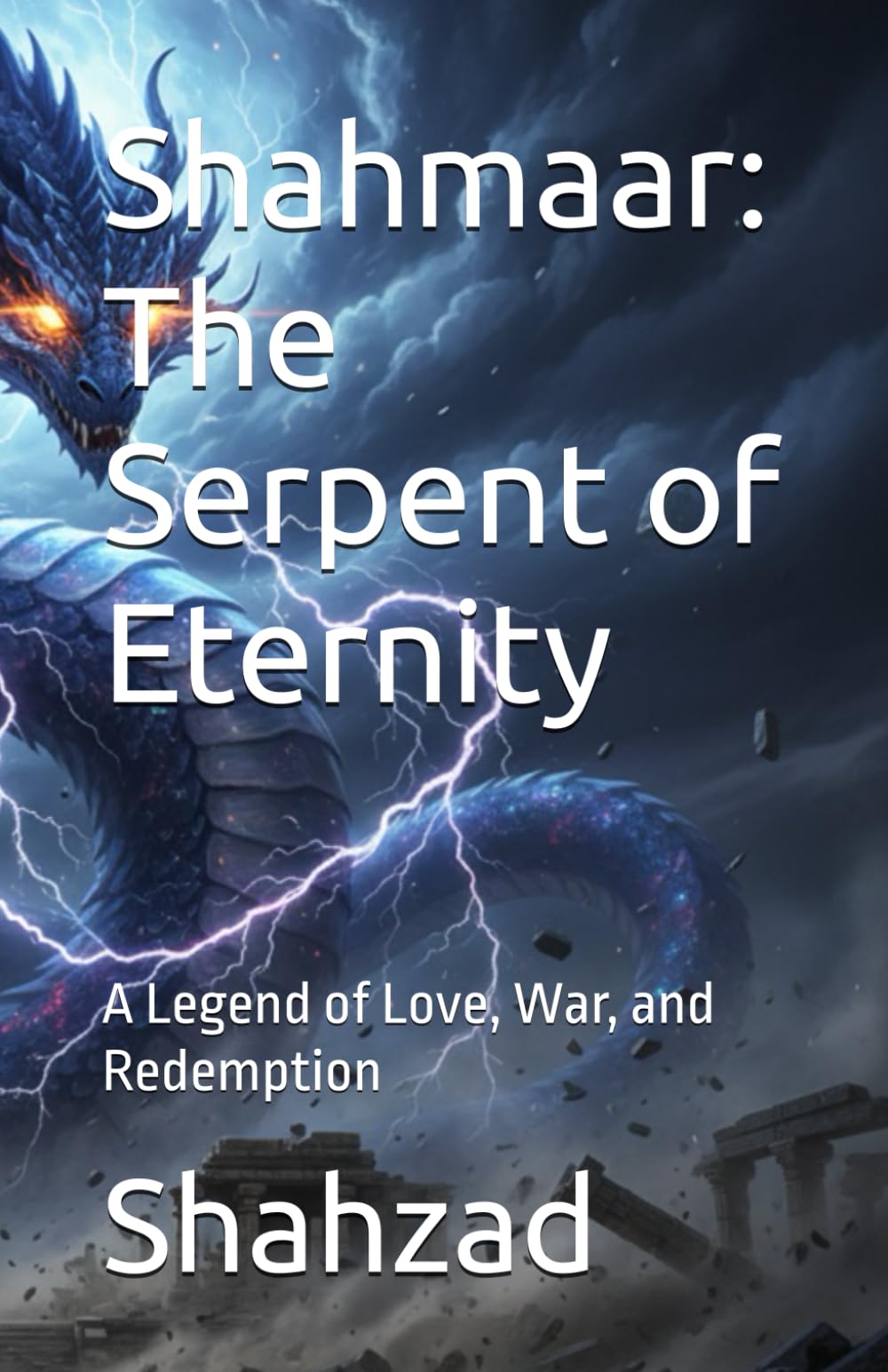Shahmaar: The Serpent of Eternity: A Legend of Love, War, and Redemption