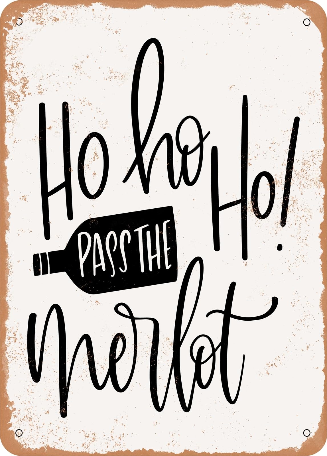Metal Sign - Ho Ho Ho Pass the Merlot - Vintage Rusty Look home decor
