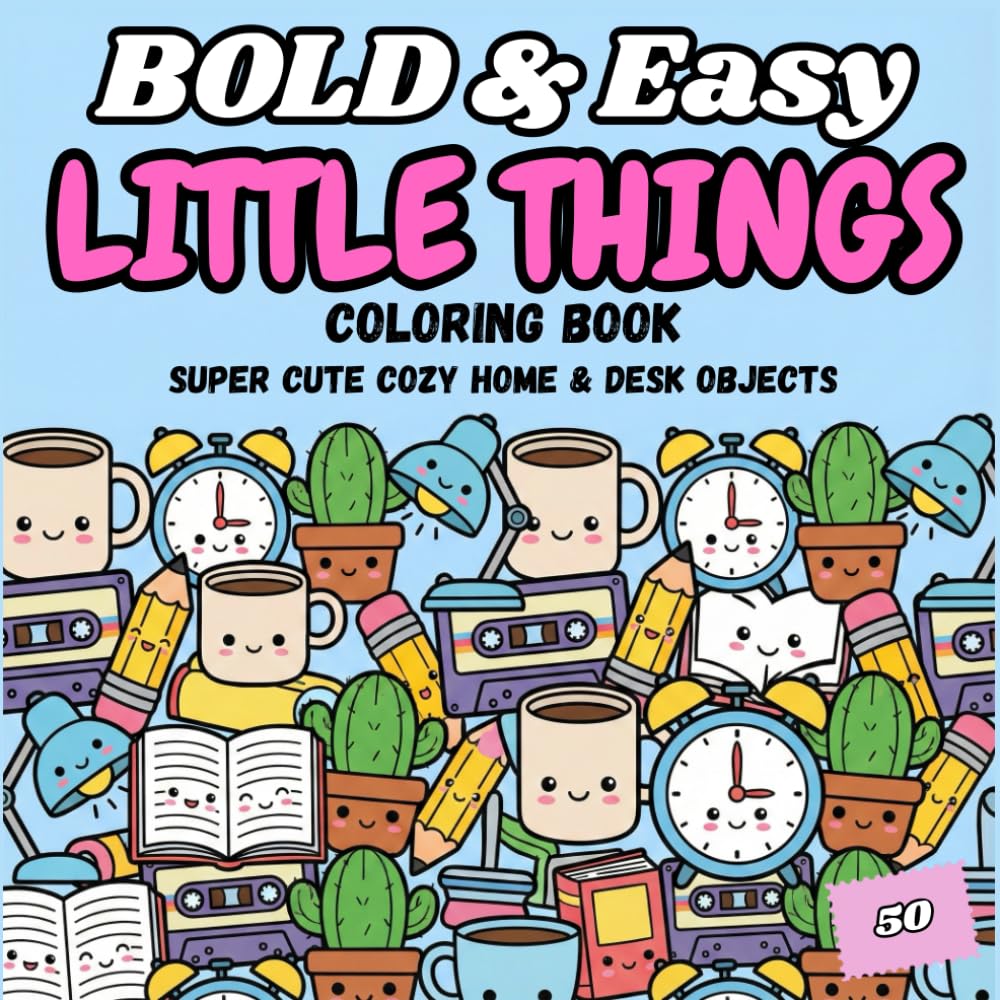 Bold and Easy Little Things Coloring Book: Big and Simple Designs of Cozy Everyday Objects, Home Decor and Retro Stuff for Relaxation and Stress Relief (Bold and Easy Coloring Collection)