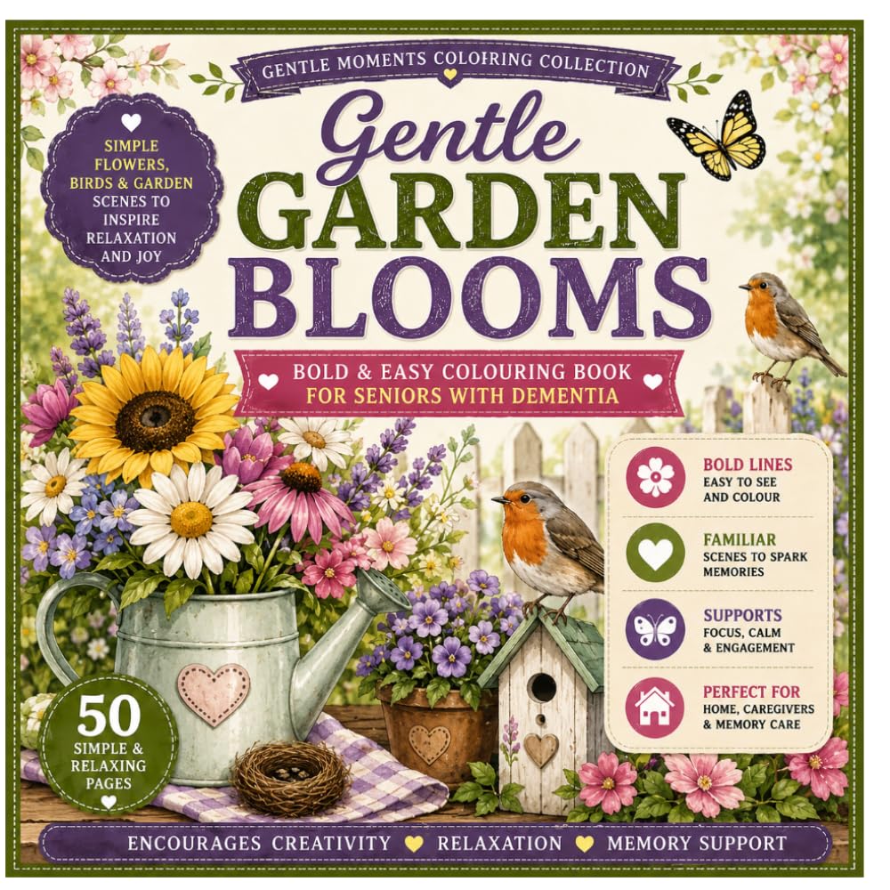Gentle Garden Blooms: Bold & Easy Colouring Book for Seniors with Dementia & Alzheimer's | 50 Simple Garden Scenes to Inspire Calm, Joy & Relaxation (Gentle Moments Colouring Collection)