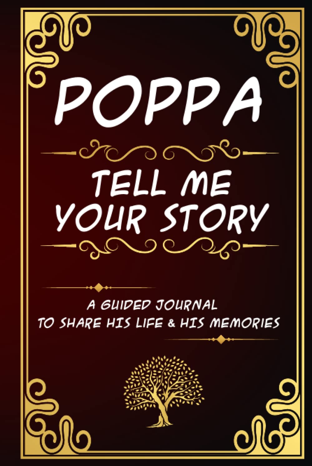Poppa tell me your story A Guided Journal To share His Life & His Memories: Keepsake Journal for Poppa with questions to share his life Long ... Guided Book To Preserve Stories & Memories