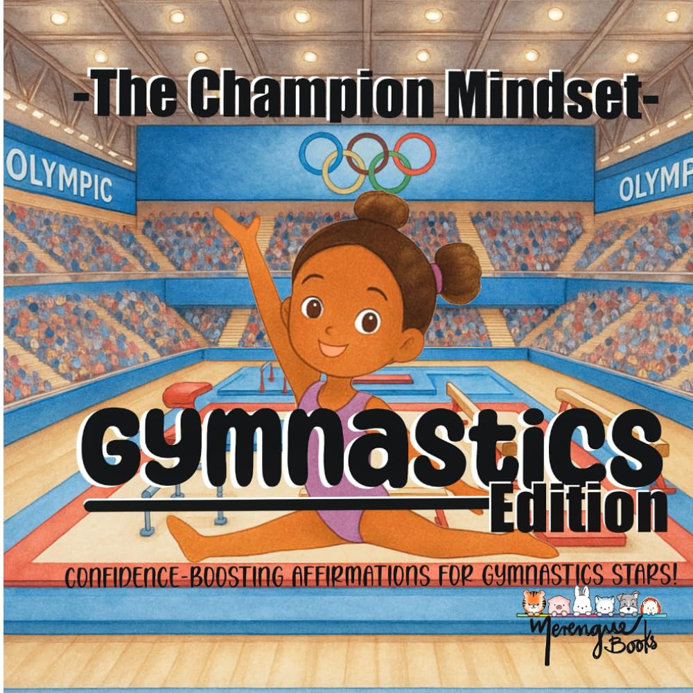 The Champion Mindset - Gymnastics Edition: Gymnastics Confidence Book for Kids | Positive Affirmations for Strength, Balance & Bravery