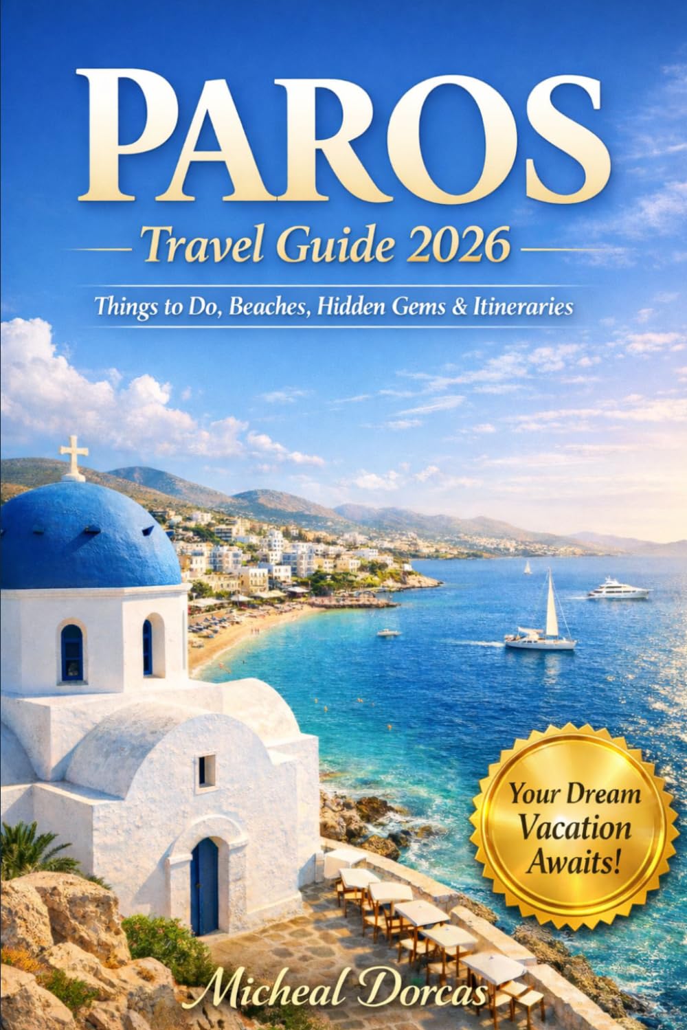 Paros Travel Guide 2026: Things to Do, Where to Stay, Hidden Gems & Local Tips — Smart Itineraries, Budget & Luxury Options + Crowd-Free Summer Strategies in Greece