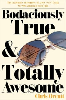 Bodaciously True & Totally Awesome: Episode III, Danger Zone (Bodaciously True & Totally Awesome: An '80s American Teen Epic Book 3)